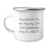 Gifts from Psychiatrist Lovers for Christmas Unique Gifts - 'I'm Not Arguing I'm Just Explaining Why I'm Right' Funny Quote Camping Mug for Men Women Friends Family - Image 1